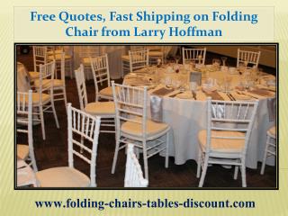 Free Quotes, Fast Shipping on Folding Chair from Larry Hoffman