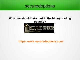 Why one should take part in the binary trading options?