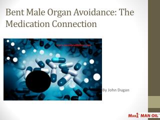 Bent Male Organ Avoidance: The Medication Connection