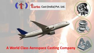 Turbo-Cast - A World Class Aerospace Casting Company