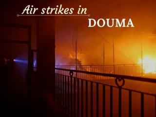 Air strikes in Douma