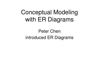 Conceptual Modeling with ER Diagrams