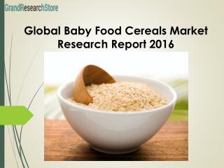 Global baby food cereals market research report 2016