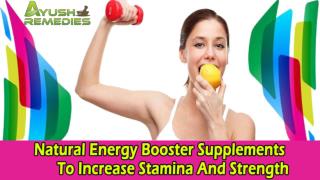 Natural Energy Booster Supplements To Increase Stamina And Strength