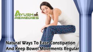 Natural Ways To Ease Constipation And Keep Bowel Movements Regular