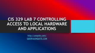 CIS 329 LAB 7 CONTROLLING ACCESS TO LOCAL HARDWARE AND APPLICATIONS