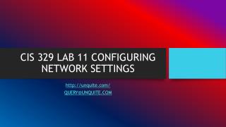 CIS 329 LAB 11 CONFIGURING NETWORK SETTINGS