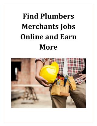 Find Plumbers Merchants Jobs online and earn more