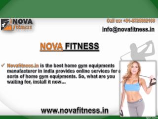Novafitness.in is the best home gym equipments manufacturer in india provides online services for all sorts of home gym