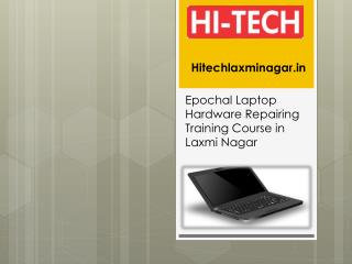 Epochal Laptop Hardware Repairing Training Course in Laxmi Nagar