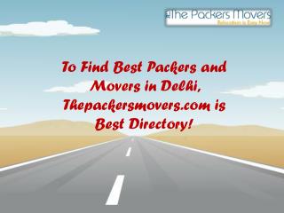 To Find Best Packers and Movers in Delhi, Thepackersmovers.com is Best Directory!