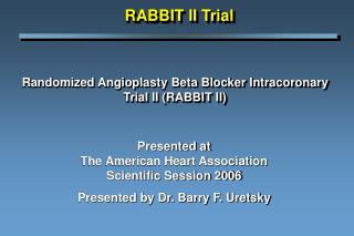 Randomized Angioplasty Beta Blocker Intracoronary Trial II (RABBIT II)