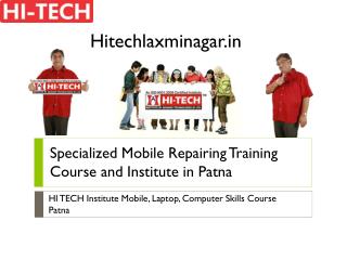 Specialized Mobile Repairing Training Course and Institute in Patna