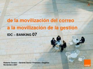 de la movilización del correo a la movilización de la gestión IDC – BANKING 07