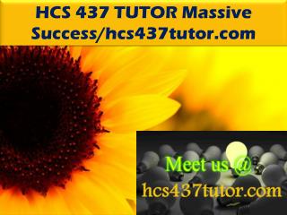 HCS 437 TUTOR Massive Success/hcs437tutor.com