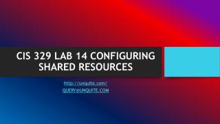 CIS 329 LAB 14 CONFIGURING SHARED RESOURCES