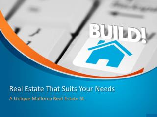 Real Estate That Suits Your Needs