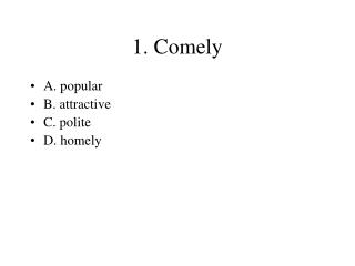 1. Comely