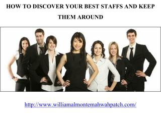 HOW TO DISCOVER YOUR BEST STAFFS AND KEEP THEM AROUND