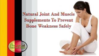 Natural Joint And Muscle Supplements To Prevent Bone Weakness Safely