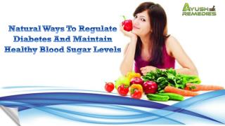 Natural Ways To Regulate Diabetes And Maintain Healthy Blood Sugar Levels