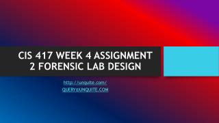 CIS 417 WEEK 4 ASSIGNMENT 2 FORENSIC LAB DESIGN