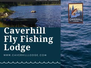 Caverhill Fly Fishing Lodge