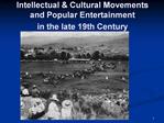 Intellectual Cultural Movements and Popular Entertainment in the late 19th Century