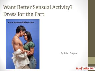 Want Better Sensual Activity? Dress for the Part