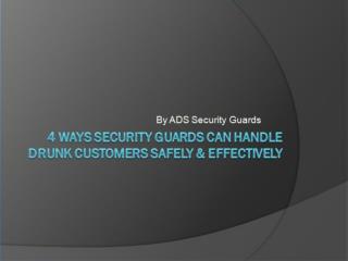4 Ways Security Guards Can Handle Drunk Customers Safely & Effectively
