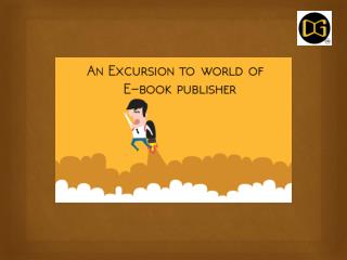 An Excursion to world of E book publisher