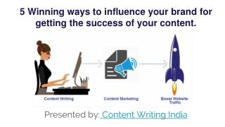5 winning ways to influence your brand for getting the success of your content