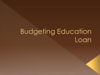 Budgeting Education Loan