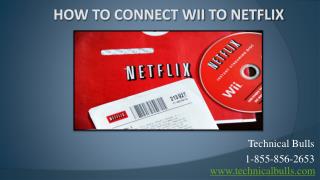 Netflix Tech Support Will Assist You Regarding How to Connect Wii to Netflix or CALL US @ 1-855-856-2653