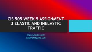 CIS 505 WEEK 5 ASSIGNMENT 3 ELASTIC AND INELASTIC TRAFFIC