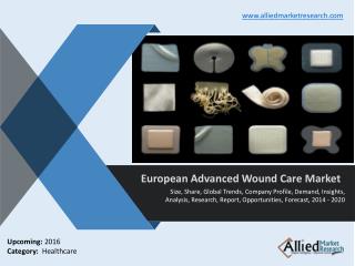 European Advanced Wound Care Market forecast to 2020