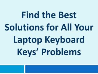 Find the Best Solutions for All Your Laptop Keyboard Keys’ Problems