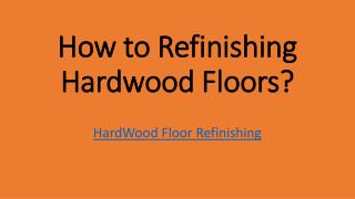 How to refinishing hardwood floors