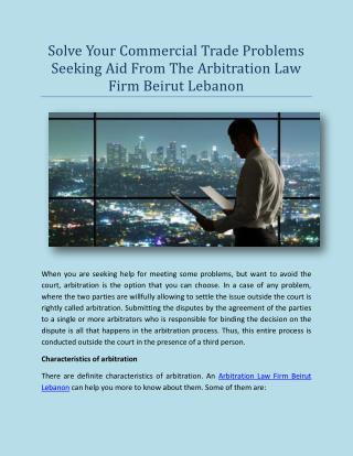 Solve Your Commercial Trade Problems Seeking Aid From The Arbitration Law Firm Beirut Lebanon