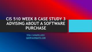 CIS 510 WEEK 8 CASE STUDY 3 ADVISING ABOUT A SOFTWARE PURCHASE