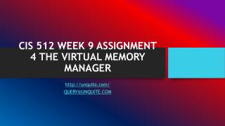 CIS 512 WEEK 9 ASSIGNMENT 4 THE VIRTUAL MEMORY MANAGER