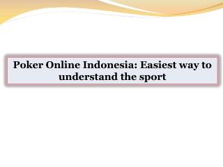 Poker Online Indonesia: Easiest way to understand the sport