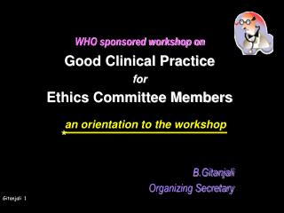WHO sponsored workshop on Good Clinical Practice for Ethics Committee Members