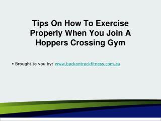 Tips On How To Exercise Properly When You Join A Hoppers Crossing Gym