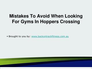 Mistakes To Avoid When Looking For Gyms In Hoppers Crossing
