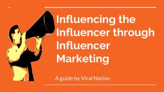 Influencing the Influencer Through Influencer Marketing