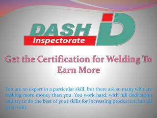 Get the Certification for Welding To Earn More