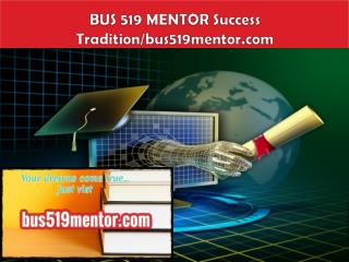 BUS 519 MENTOR Success Tradition/bus519mentor.com