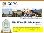 2011 SEPA Utility Solar Rankings May 22, 2012