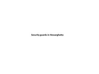 Security guards in Hessarghatta